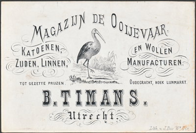 711492 Visitekaartje van B. Timans, Magazijn de Ooijevaar, Katoenen, Zijden, Linnen en Wollen Manufacturen, Oudegracht ...